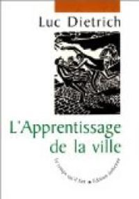 Luc Dietrich - Apprentissage de la ville