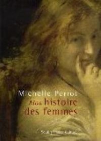 Michelle Perrot - ''Mon'' histoire des femmes 