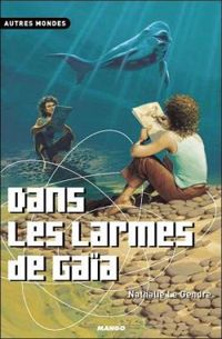 Nathalie Le Gendre - Dans les larmes de Gaïa