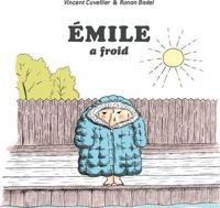 Vincent Cuvellier - Ronan Badel(Illustrations) - EMILE A FROID - Dès 3 ans