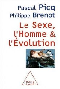 Couverture du livre Le sexe, l'homme et l'évolution - Pascal Picq - Philippe Brenot