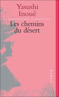 Yasushi Inoué - Les chemins du désert