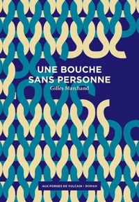 Gilles Marchand - Une bouche sans personne