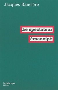 Couverture du livre Le spectateur émancipé - Jacques Ranciere