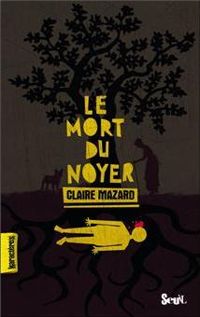 Claire Mazard - Le mort du noyer