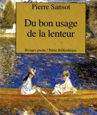 Pierre Sansot - Du bon usage de la lenteur