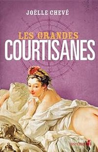 Jolle Cheve - Les grandes courtisanes