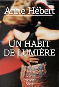 Anne Hebert - Un habit de lumière