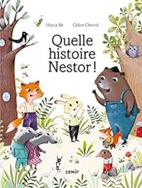 Couverture du livre Quelle histoire Nestor ! - Celine Chevrel - Heyna Be