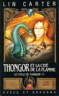 Lin Carter - Thongor et la cité de la flamme (Le Cycle de Thongor .)