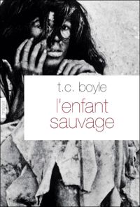 T.c. Boyle - L'enfant sauvage