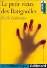 Emile Gaboriau - Le petit vieux des Batignolles et autres nouvelles