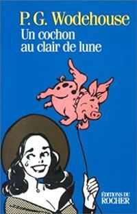 Pelham Grenville Wodehouse - Un cochon au clair de lune