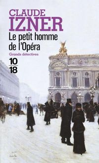 Claude Izner - Le petit homme de l'Opéra 