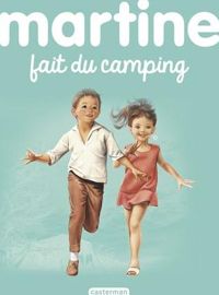 Marcel Marlier - Gilbert Delahaye - Martine, numéro 9 : Martine fait du camping