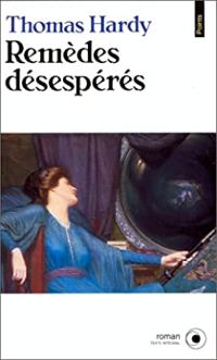 Thomas Hardy - Remèdes désespérés