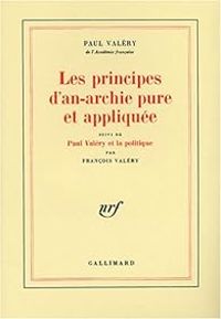 Couverture du livre Les Principes d'anarchie pure et appliquée - Paul Valery