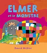 David Mckee - Elmer et le monstre