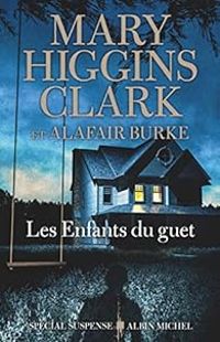 Mary Higgins Clark - Alafair Burke - Les Enfants du guet