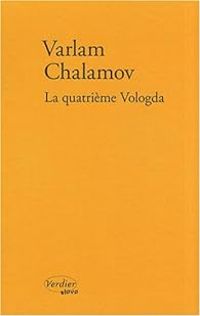 Varlam Chalamov - La quatrième Vologda : Souvenirs