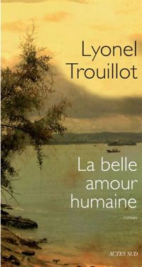 Lyonel Trouillot - La belle amour humaine