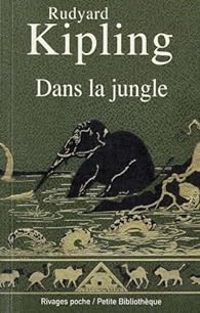 Rudyard Kipling - Dans la jungle