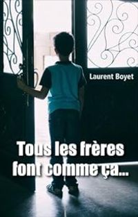 Laurent Boyet - Tous les frères font comme ça...