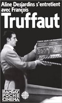 Couverture du livre Aline Desjardins s'entretient avec François Truffaut - Francois Truffaut - Aline Desjardins