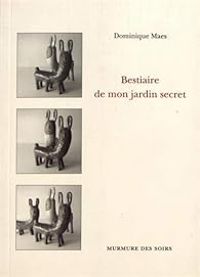 Dominique Maes - Bestiaire de mon jardin secret