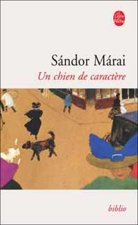 Sándor Márai - Un chien de caractère