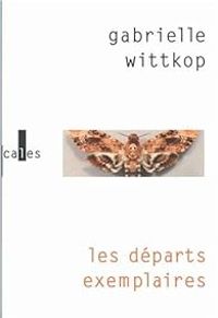 Gabrielle Wittkop Menardeau - Les départs exemplaires
