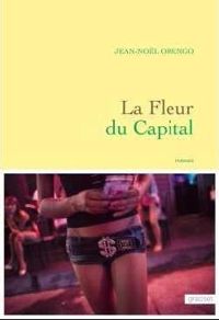 Jean-noël Orengo - La Fleur du Capital: premier roman