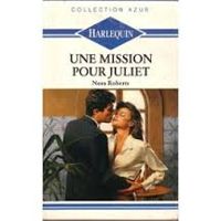 Nora Roberts - Une mission pour Juliet