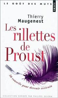 Couverture du livre Les Rillettes de Proust. ou 50 conseils pour devenir écrivain - Thierry Maugenest