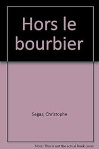 Couverture du livre Hors le bourbier - Christophe Segas