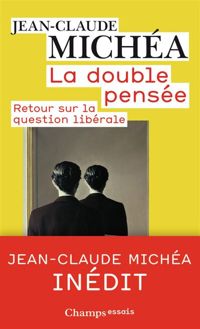 Jean-claude Michéa - La double pensée : Retour sur la question libérale