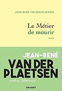 Couverture du livre Le métier de mourir - Jean Rene Van Der Plaetsen