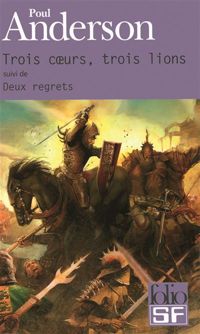 Couverture du livre Trois cœurs, trois lions/Deux regrets - Poul Anderson