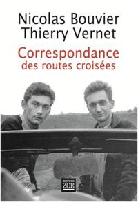 Nicolas Bouvier - Thierry Vernet - Correspondance des routes croisées