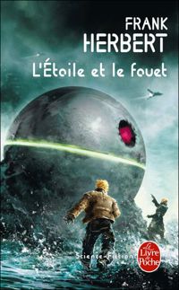 Couverture du livre L'étoile et le fouet - Frank Herbert