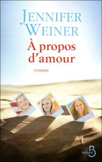 Jennifer Weiner - A propos d'amour