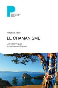 Couverture du livre Le Chamanisme - Mircea Eliade