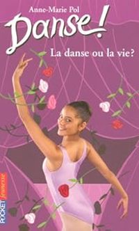 Couverture du livre La danse ou la vie ? - Anne Marie Pol