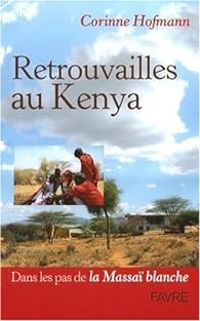 Corinne Hofmann - Retrouvailles au Kenya