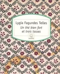 Lygia Fagundes Telles - Un thé bien fort et trois tasses