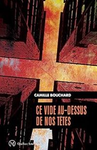 Couverture du livre Ce vide au-dessus de nos têtes - Camille Bouchard