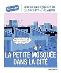 Solenne Jouanneau - Kim Consigny - La petite mosquée dans la cité