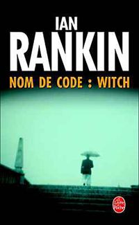 Ian Rankin - Nom de code : Witch