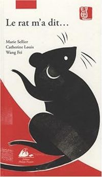 Couverture du livre Le rat m'a dit...  - Marie Sellier - Catherine Louis - Fei Wang