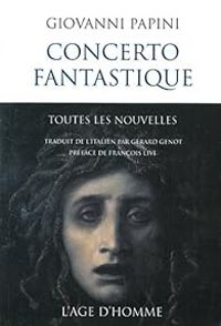 Giovanni Papini - Concerto fantastique : Toutes les nouvelles